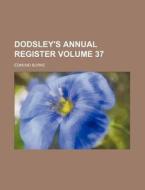 Dodsley's Annual Register Volume 37 di Edmund Burke edito da Rarebooksclub.com
