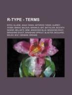 R-type - Terms: Bydo, Allene, Aqua Taran di Source Wikia edito da Books LLC, Wiki Series