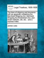 The Laws Of Shipping And Insurance : Wit di James Lees edito da Gale Ecco, Making of Modern Law