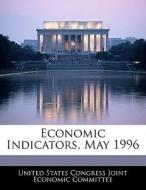 Economic Indicators, May 1996 edito da Bibliogov