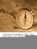 Scotch Stories: Or, the Chronicles of Keckleton di David Grant edito da Nabu Press