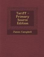 Tariff - Primary Source Edition di James Campbell edito da Nabu Press