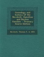 Genealogy and History of the Newkirk, Hamilton and Bayless Families - Primary Source Edition edito da Nabu Press