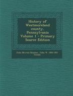 History of Westmoreland County, Pennsylvania Volume 1 di John Newton Boucher, John W. 1840-1921 Jordan edito da Nabu Press