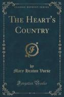 The Heart's Country (classic Reprint) di Mary Heaton Vorse edito da Forgotten Books