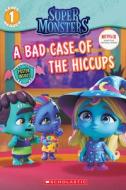 A Bad Case of Hiccups (Super Monsters Level One Reader) di Shannon Penney edito da Scholastic Inc.