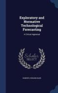 Exploratory And Normative Technological Forecasting di Edward Baer Roberts edito da Sagwan Press