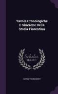 Tavole Cronologiche E Sincrone Della Storia Fiorentina di Alfred Von Reumont edito da Palala Press