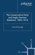 The Conservative Party and Anglo-German Relations, 1905-1914 di F. McDonough edito da Palgrave Macmillan UK