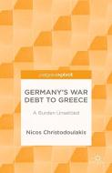 Germany's War Debt to Greece di Nicos Christodoulakis edito da Palgrave Macmillan