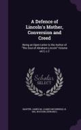 A Defence Of Lincoln's Mother, Conversion And Creed di Watson Edward L edito da Palala Press