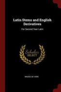 Latin Stems and English Derivatives: For Second Year Latin di Madge De Vore edito da CHIZINE PUBN