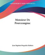 Monsieur De Pourceaugnac di Jean Baptiste Poquelin Moliere edito da Kessinger Publishing Co