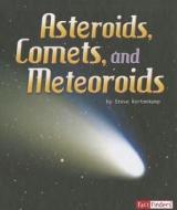 Asteroids, Comets, and Meteoroids di Steve Kortenkamp edito da Capstone Press