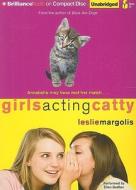 Girls Acting Catty di Leslie Margolis edito da Brilliance Corporation