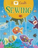 I Love Craft: Sewing di Rita Storey edito da Hachette Children's Group
