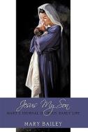 Jesus My Son di Mary Bailey edito da AuthorHouse
