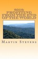 2012: Profiting from the End of the World di Martin Stevens edito da Createspace