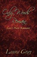 Only Words Remain di Laura Gray edito da America Star Books