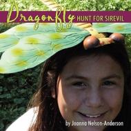 Dragonfly Hunt for Sirevil di Joanna Nelson-Anderson edito da America Star Books