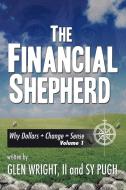 The Financial Shepherd di Glen Wright II Sy Pugh edito da AuthorHouse