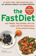 The FastDiet: Lose Weight, Stay Healthy, and Live Longer with the Simple Secret of Intermittent Fasting di Michael Mosley, Mimi Spencer edito da ATRIA