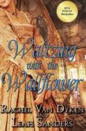 Waltzing with the Wallflower di Rachel Van Dyken, Leah Sanders edito da Createspace