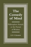 The Comedy of Mind: Philosophers Stoned, or the Pursuit of Wisdom di R. D. V. Glasgow edito da Createspace