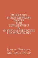 Durrani's Flash Memory Notes for USMLE Step 3 & Internal Medicine Examinations di Jameel Durrani MD edito da Createspace