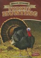 Turkey Hunting di George Pendergast edito da Gareth Stevens Publishing