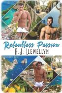 Relentless Passion di A. J. Llewellyn edito da EXTASY BOOKS