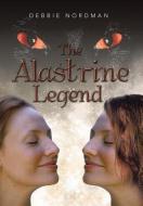 The Alastrine Legend di Debbie Nordman edito da iUniverse