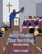 Daddy Practice What You Preach di Hattie J. McGill edito da AuthorHouse
