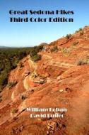 Great Sedona Hikes Third Color Edition: The 26 Greatest Hikes in Sedona Arizona di William Bohan, David Butler edito da Createspace