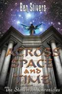 Across Space and Time - The Stonebrook Chronicles di Ben Stivers edito da Createspace