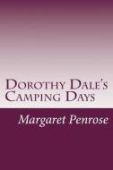 Dorothy Dale's Camping Days di Margaret Penrose edito da Createspace