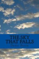 The Sky That Falls: A Collection of Poems di Deniz Besim edito da Createspace