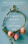 The Optimist's Guide to Letting Go di Amy E. Reichert edito da Simon & Schuster