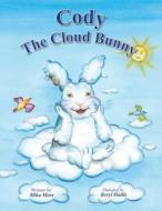 Cody The Cloud Bunny di Mika More edito da Balboa Press