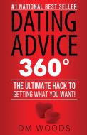 Dating Advice 360 di Dm Woods edito da First Edition Design Publishing
