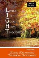 Living in God's Holy Thoughts Book 2 Large Print di Mrs Theresa Goodine edito da Createspace