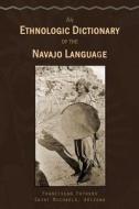 An Ethnologic Dictionary of the Navaho Language di Arizona Franciscan Fath Saint Michaels edito da Createspace