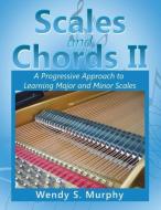 Scales and Chords II di Wendy S. Murphy edito da Xlibris