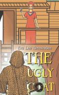The Ugly Coat di Eva Lee Hernandez edito da Austin Macauley Publishers