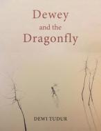 Dewey And The Dragonfly di Dewi Tudur edito da Austin Macauley Publishers