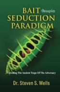 Bait Seduction Paradigm di Dr Steven S. Wells edito da XULON PR