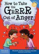 How To Take The Grrrr Out Of Anger di Elizabeth Verdick edito da Free Spirit Publishing Inc.,u.s.