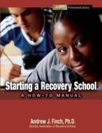 Starting a Recovery School without CE Test Hazelden Professional Library di Andrew Finch edito da Hazelden Publishing