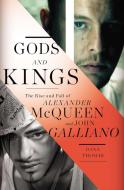 Gods and Kings: The Rise and Fall of Alexander McQueen and John Galliano di Dana Thomas edito da PENGUIN PR