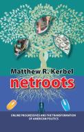 Netroots di Matthew R. Kerbel edito da Taylor & Francis Ltd